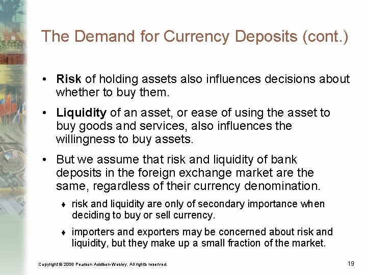 The Demand for Currency Deposits (cont. ) • Risk of holding assets also influences