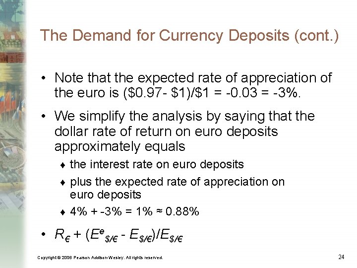 The Demand for Currency Deposits (cont. ) • Note that the expected rate of