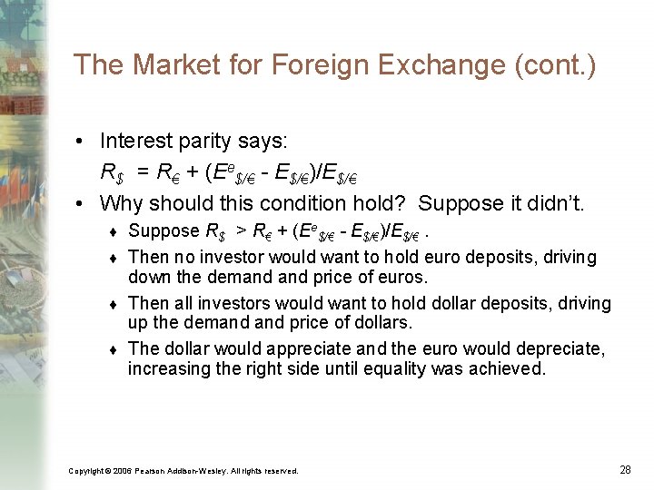 The Market for Foreign Exchange (cont. ) • Interest parity says: R$ = R€
