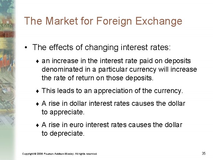 The Market for Foreign Exchange • The effects of changing interest rates: ¨ an