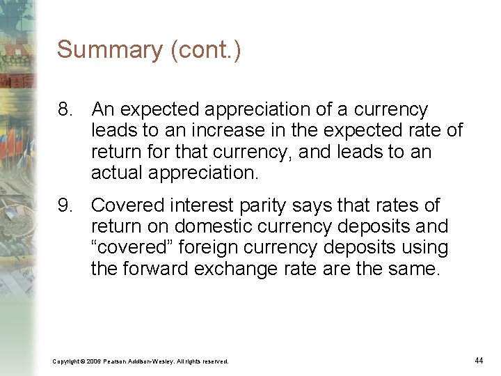Summary (cont. ) 8. An expected appreciation of a currency leads to an increase