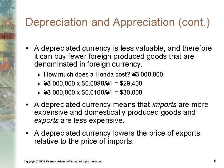 Depreciation and Appreciation (cont. ) • A depreciated currency is less valuable, and therefore