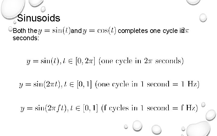 Sinusoids Both the seconds: and completes one cycle in 