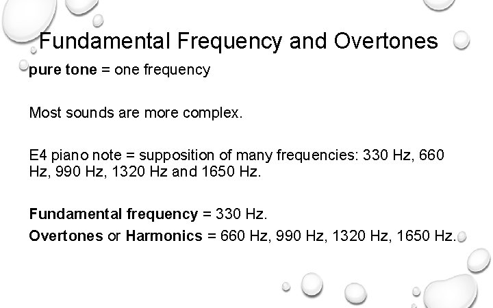 Fundamental Frequency and Overtones pure tone = one frequency Most sounds are more complex.