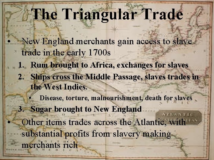 The Triangular Trade • New England merchants gain access to slave trade in the