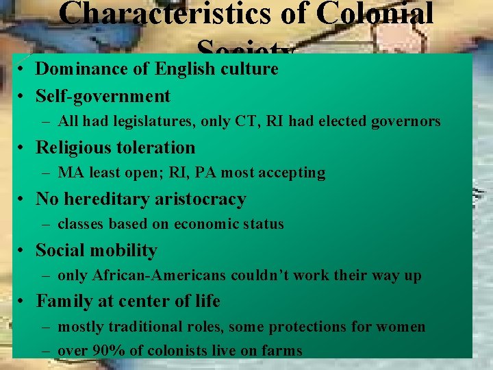 Characteristics of Colonial Society Dominance of English culture • • Self-government – All had