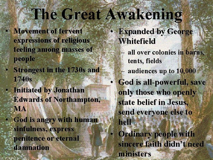 The Great Awakening • Movement of fervent expressions of religious feeling among masses of