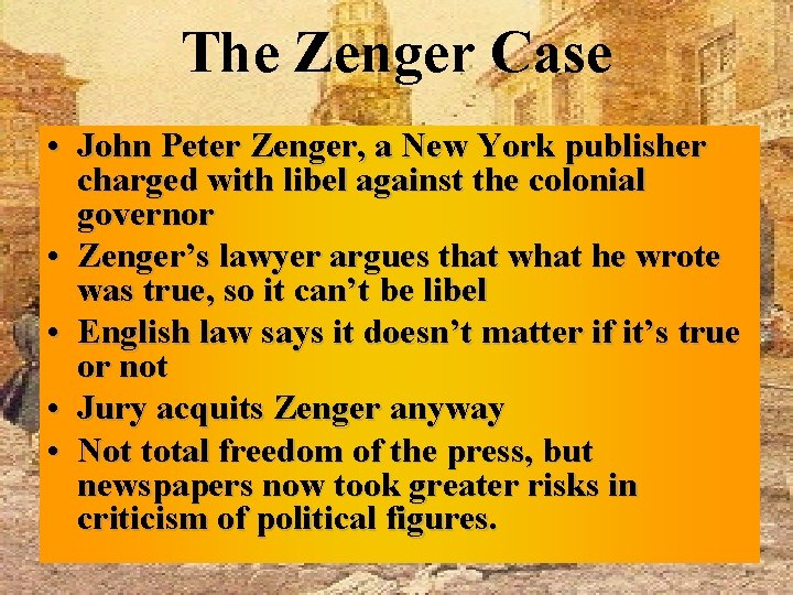 The Zenger Case • John Peter Zenger, a New York publisher charged with libel