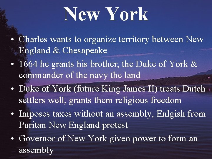 New York • Charles wants to organize territory between New England & Chesapeake •