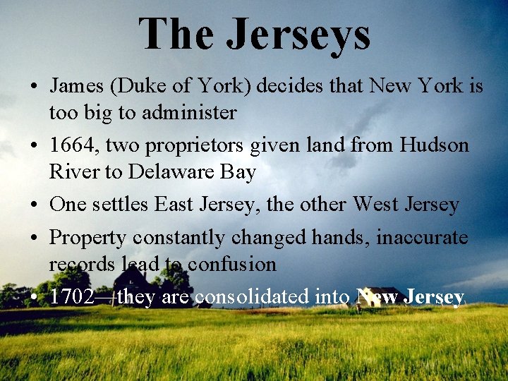The Jerseys • James (Duke of York) decides that New York is too big
