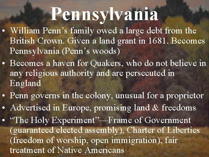 Pennsylvania • William Penn’s family owed a large debt from the British Crown. Given