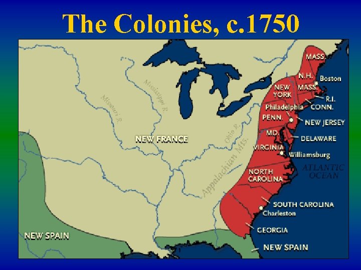 The Colonies, c. 1750 