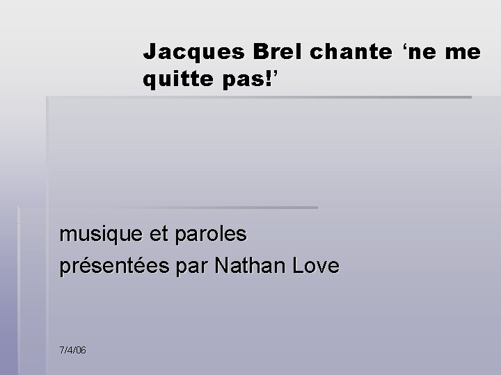 Jacques Brel chante ‘ne me quitte pas!’ musique et paroles présentées par Nathan Love