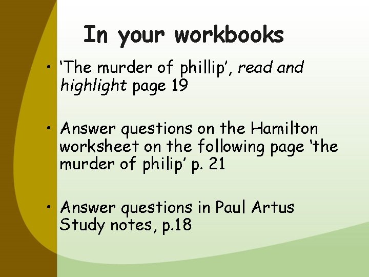 In your workbooks • ‘The murder of phillip’, read and highlight page 19 •