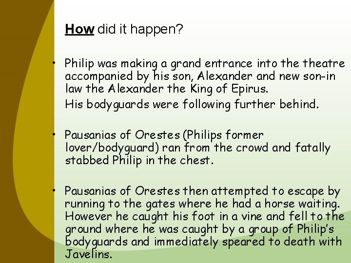 How did it happen? • Philip was making a grand entrance into theatre accompanied