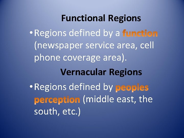 Functional Regions • Regions defined by a (newspaper service area, cell phone coverage area).