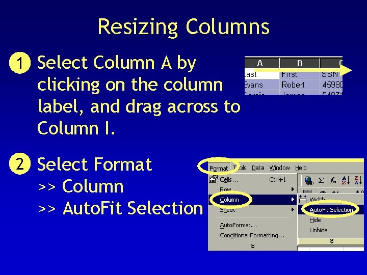 Resizing Columns 1 Select Column A by clicking on the column label, and drag