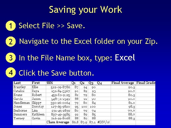 Saving your Work 1 Select File >> Save. 2 Navigate to the Excel folder