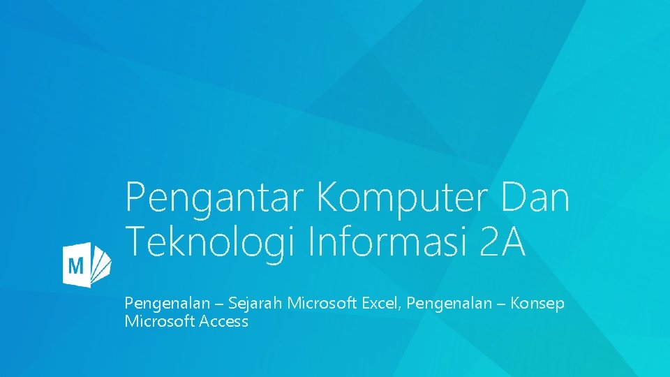 Pengantar Komputer Dan Teknologi Informasi 2 A Pengenalan – Sejarah Microsoft Excel, Pengenalan –