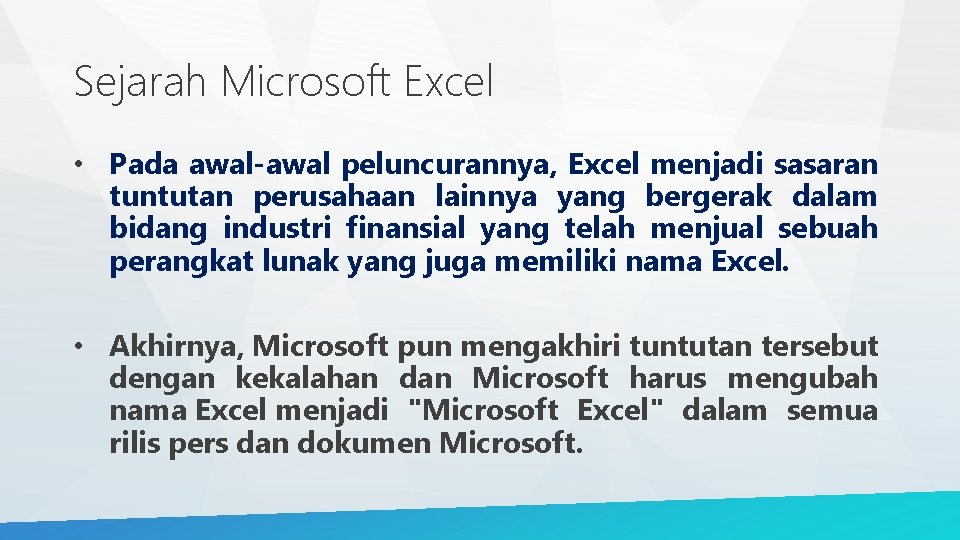 Sejarah Microsoft Excel • Pada awal-awal peluncurannya, Excel menjadi sasaran tuntutan perusahaan lainnya yang