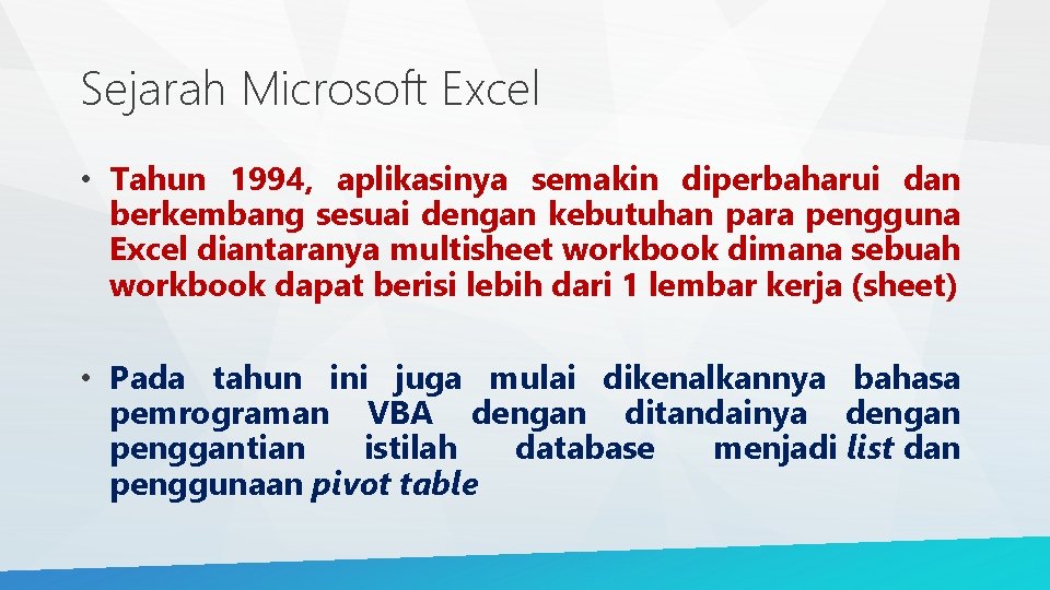 Sejarah Microsoft Excel • Tahun 1994, aplikasinya semakin diperbaharui dan berkembang sesuai dengan kebutuhan
