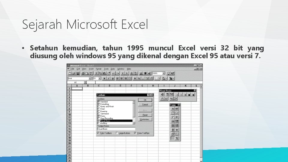 Sejarah Microsoft Excel • Setahun kemudian, tahun 1995 muncul Excel versi 32 bit yang