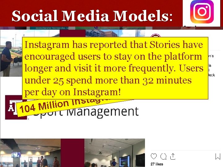 Social Media Models: Instagram has reported that Stories have encouraged users to stay on