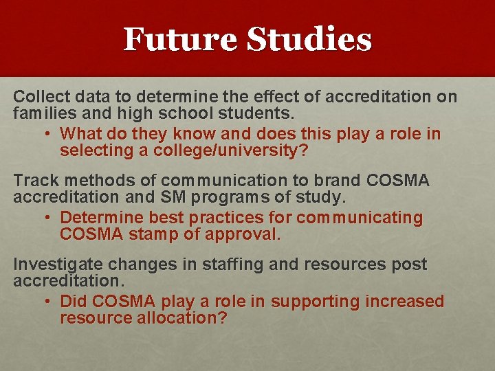 Future Studies Collect data to determine the effect of accreditation on families and high