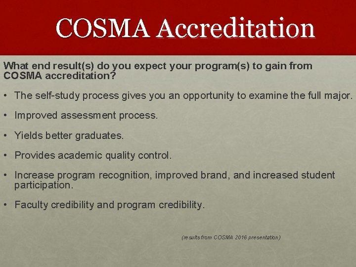 COSMA Accreditation What end result(s) do you expect your program(s) to gain from COSMA