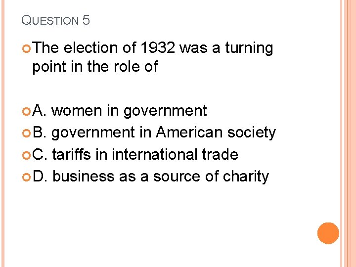QUESTION 5 The election of 1932 was a turning point in the role of