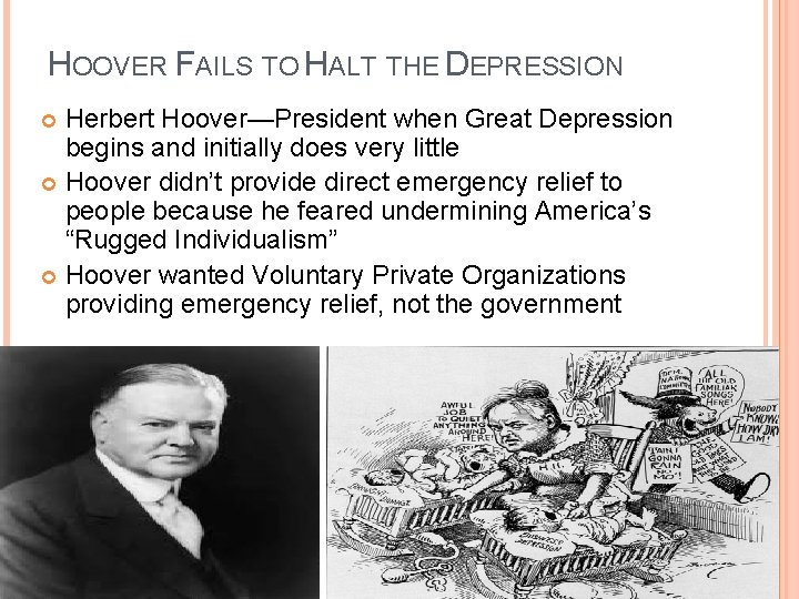 HOOVER FAILS TO HALT THE DEPRESSION Herbert Hoover—President when Great Depression begins and initially