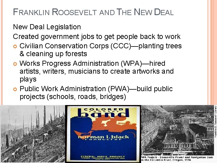 FRANKLIN ROOSEVELT AND THE NEW DEAL New Deal Legislation Created government jobs to get