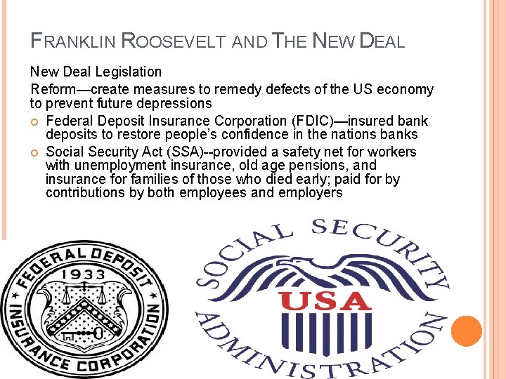 FRANKLIN ROOSEVELT AND THE NEW DEAL New Deal Legislation Reform—create measures to remedy defects