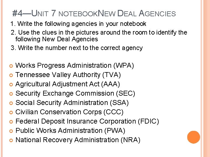 #4—UNIT 7 NOTEBOOKNEW DEAL AGENCIES 1. Write the following agencies in your notebook 2.