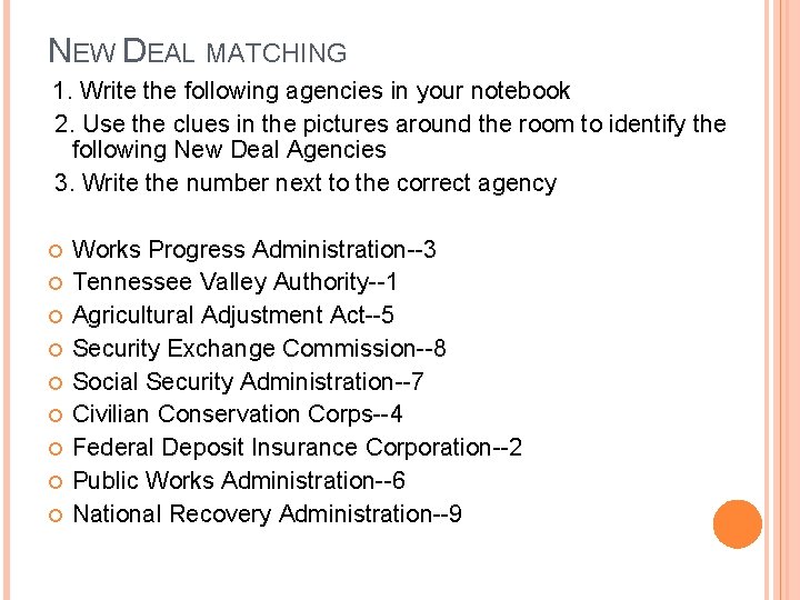 NEW DEAL MATCHING 1. Write the following agencies in your notebook 2. Use the