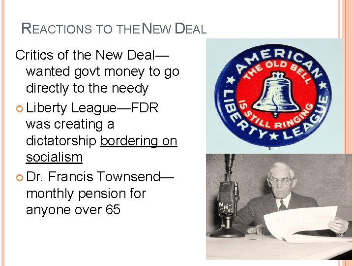 REACTIONS TO THE NEW DEAL Critics of the New Deal— wanted govt money to