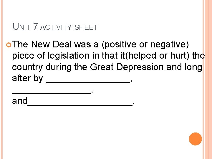 UNIT 7 ACTIVITY SHEET The New Deal was a (positive or negative) piece of