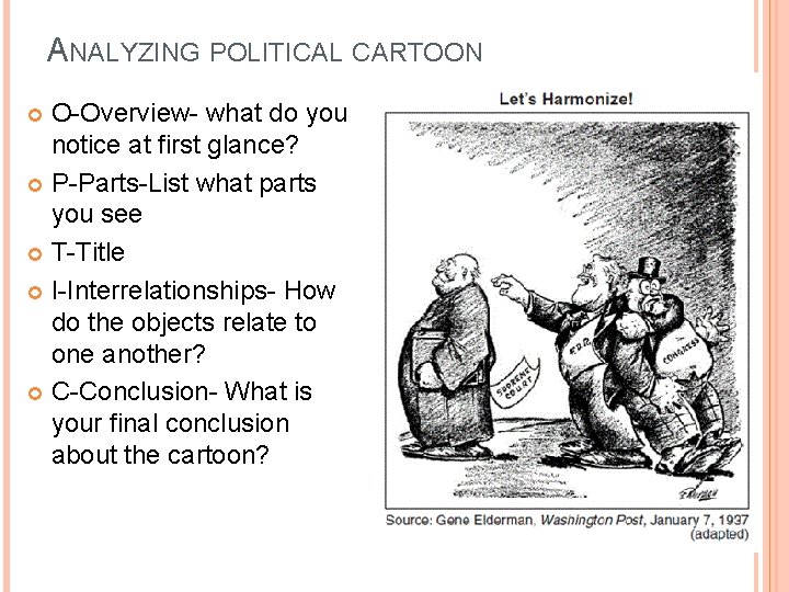 ANALYZING POLITICAL CARTOON O-Overview- what do you notice at first glance? P-Parts-List what parts