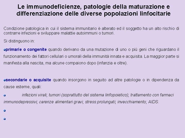 Le immunodeficienze, patologie della maturazione e differenziazione delle diverse popolazioni linfocitarie Condizione patologica in
