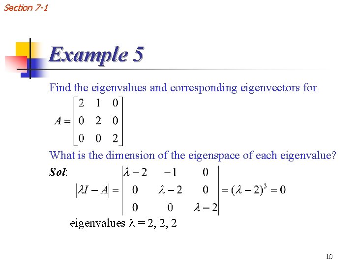 Section 7 -1 Example 5 Find the eigenvalues and corresponding eigenvectors for What is