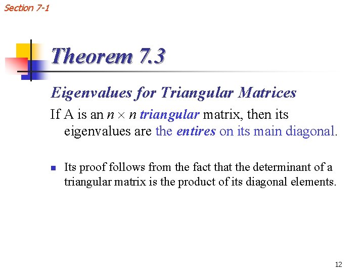 Section 7 -1 Theorem 7. 3 Eigenvalues for Triangular Matrices If A is an