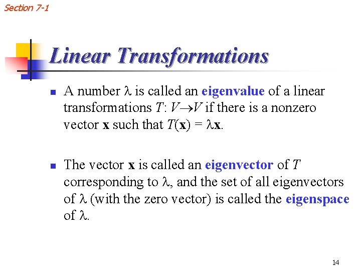 Section 7 -1 Linear Transformations n n A number is called an eigenvalue of
