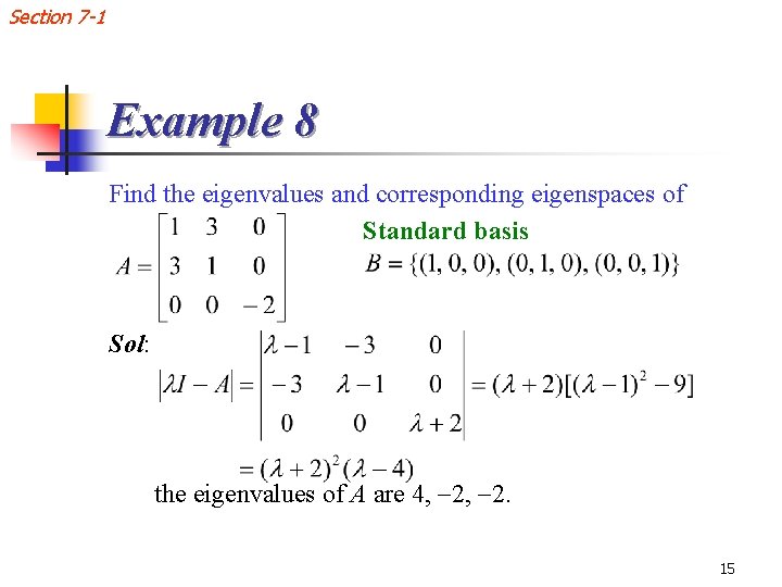 Section 7 -1 Example 8 Find the eigenvalues and corresponding eigenspaces of Standard basis