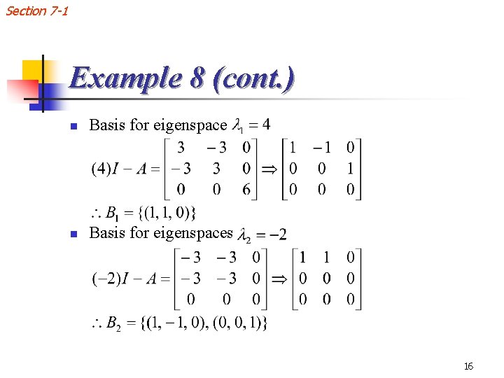 Section 7 -1 Example 8 (cont. ) n Basis for eigenspaces 16 