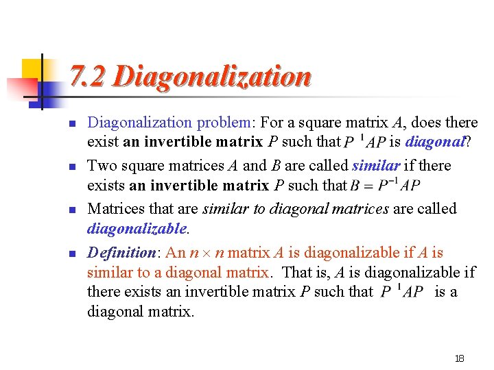 7. 2 Diagonalization n n Diagonalization problem: For a square matrix A, does there