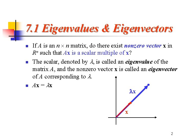 7. 1 Eigenvalues & Eigenvectors n n n If A is an n n