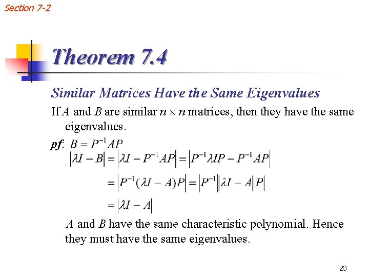 Section 7 -2 Theorem 7. 4 Similar Matrices Have the Same Eigenvalues If A