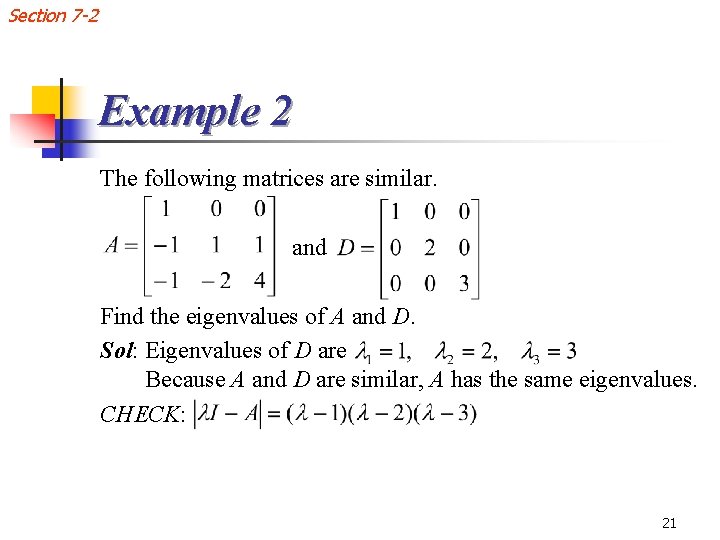Section 7 -2 Example 2 The following matrices are similar. and Find the eigenvalues