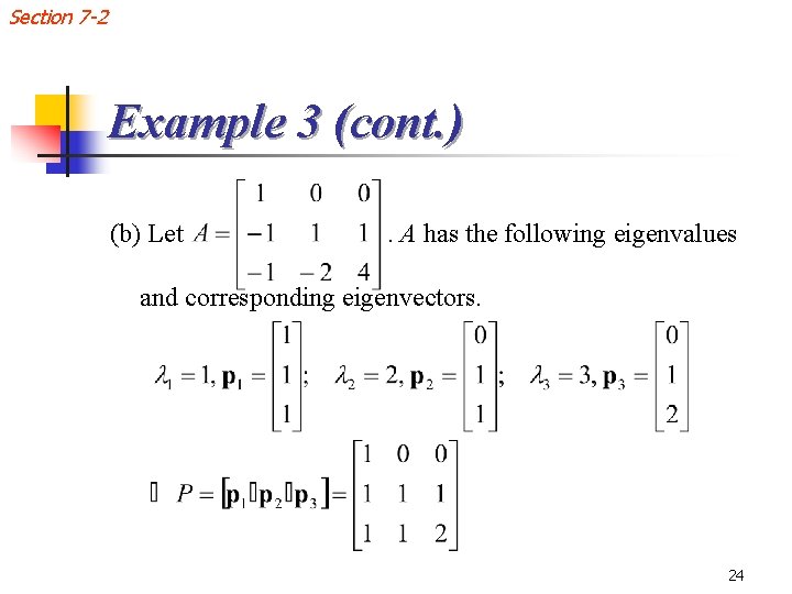 Section 7 -2 Example 3 (cont. ) (b) Let . A has the following