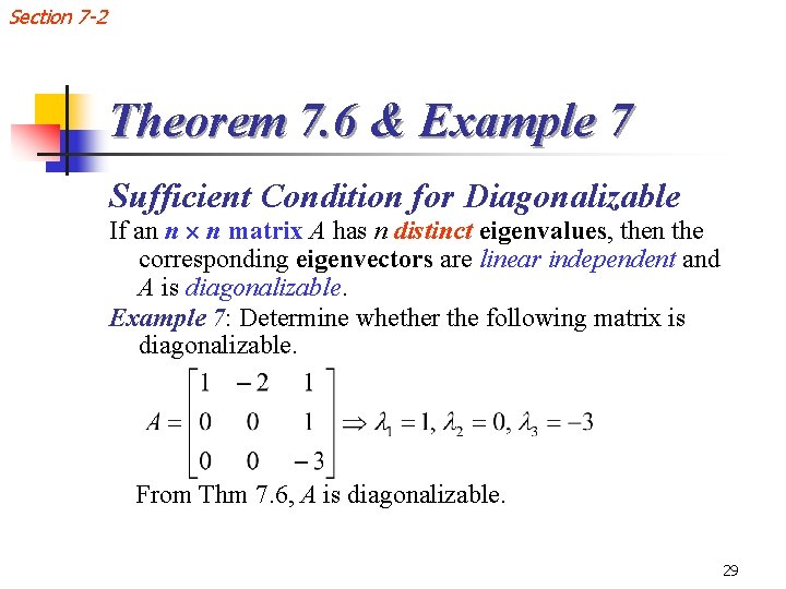 Section 7 -2 Theorem 7. 6 & Example 7 Sufficient Condition for Diagonalizable If